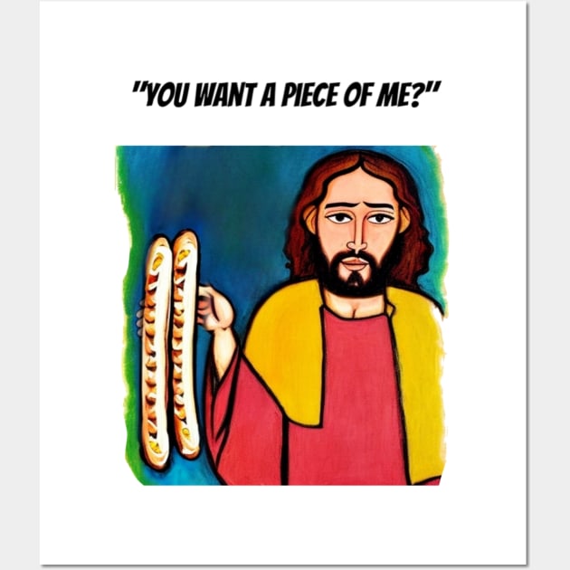 Jesus Meme: Funny you want a piece of me Wall Art by Walters Mom